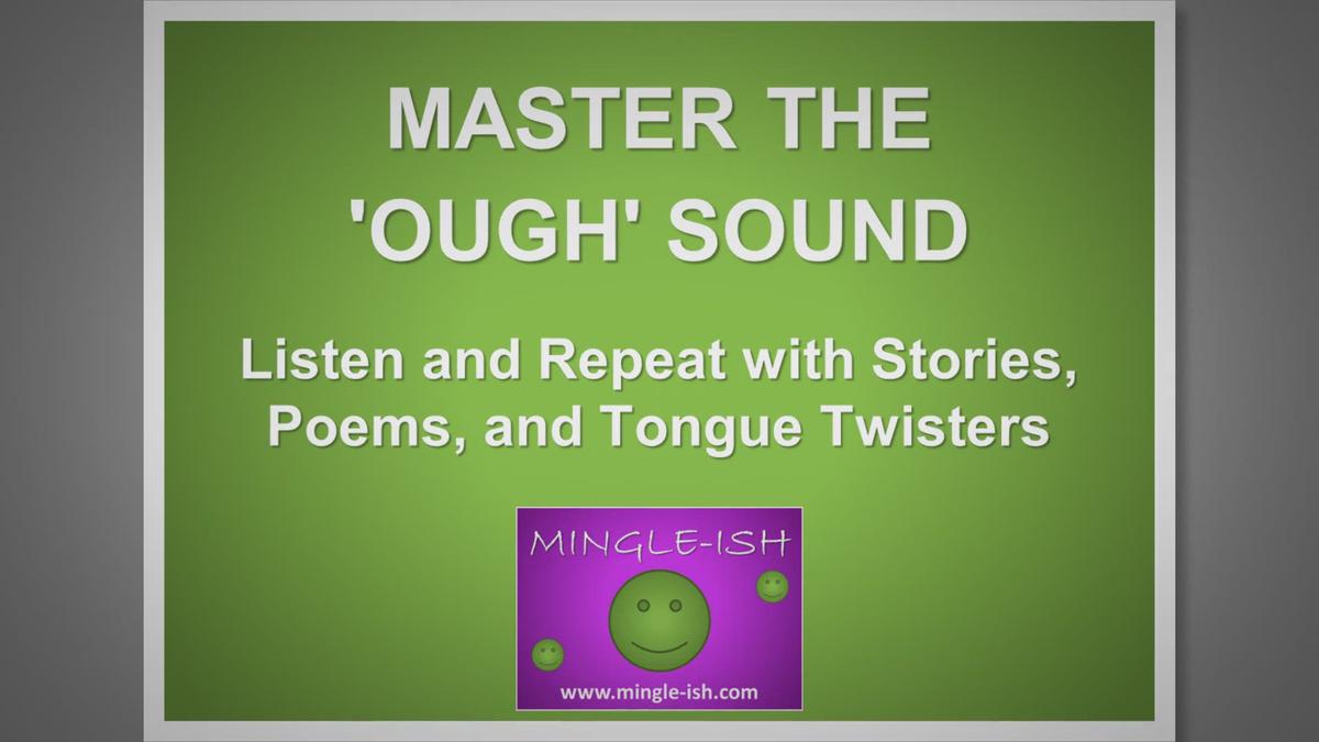 'Video thumbnail for Master the 'OUGH' Sound: Listen and Repeat with Stories, Poems, and Tongue Twisters'
