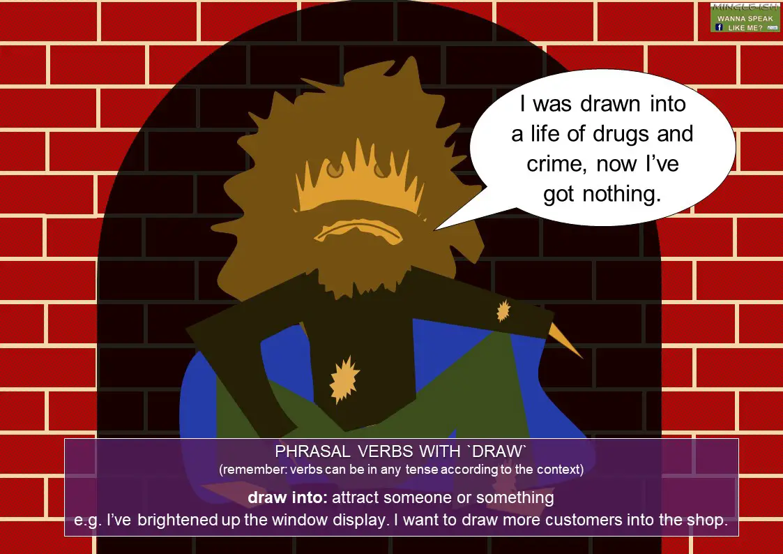 phrasal verbs with draw - draw into