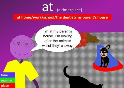 preposition at examples - at home/work/school/the dentist/my parent’s house