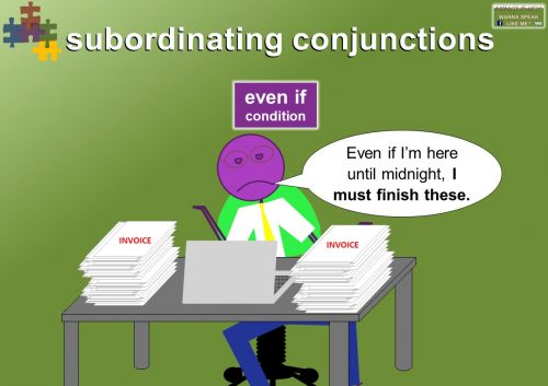 subordination conjunctions - condition - even if