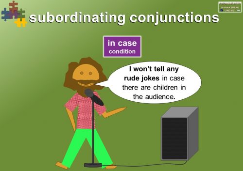 subordination conjunctions - condition - in case