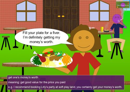 Idioms with verbs - GET - get one’s money’s worth