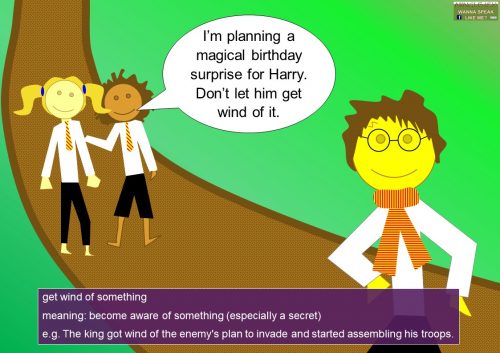 wind idioms and phrases - get wind of something