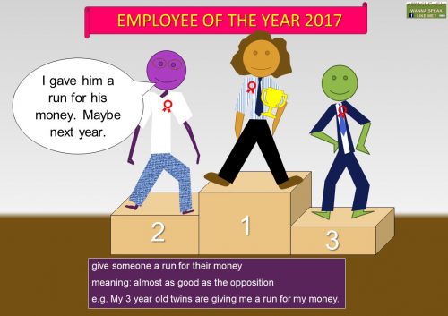 money idioms - give someone a run for their money