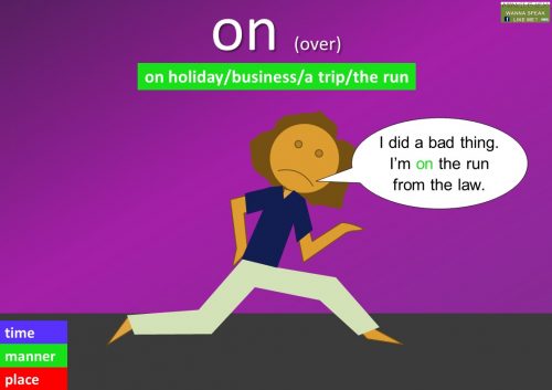 preposition on - on holiday/business/a trip/the run