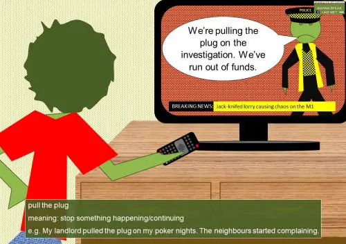 household idioms - pull the plug