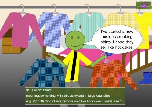 business idioms list - sell like hot cakes