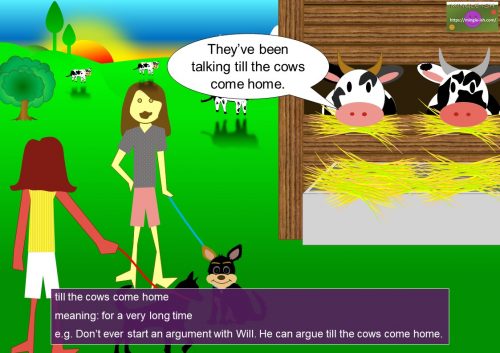 verb expressions - till the cows come home