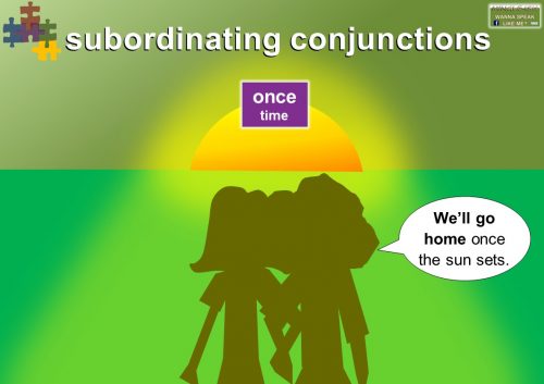 subordinating conjunctions - time - once