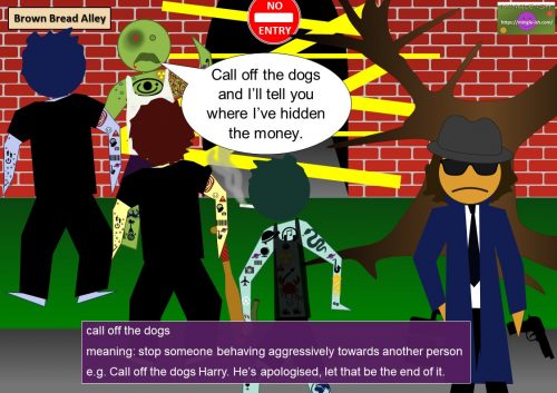 verb phrase - call off the dogs