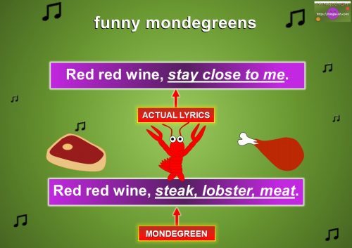 misheard song lyrics - red red wine steak lobster meat