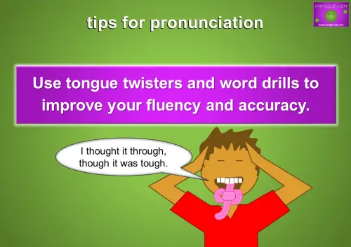 "Tips for pronunciation: Use tongue twisters and word drills to improve your fluency and accuracy. Image shows a cartoon character with a twisted tongue saying 'I thought it through, though it was tough,' illustrating the use of 'ough' words in a tongue twister."