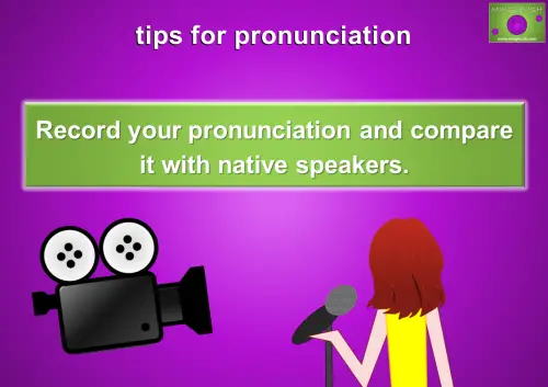 Tips for pronunciation: Record your pronunciation and compare it with native speakers. Image shows a cartoon character holding a microphone, a film camera icon, and the text 'Record your pronunciation and compare it with native speakers'.