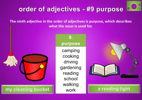 The ninth adjective in the order of adjectives is purpose, which describes what the noun is used for.