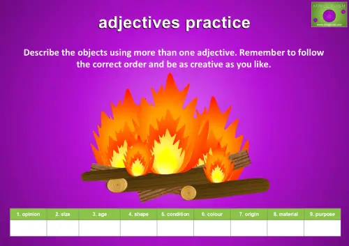 adjectives practice activity with burning logs illustration, chart showing order of adjectives categories like opinion, size, age, shape, condition, colour, origin, material, purpose.