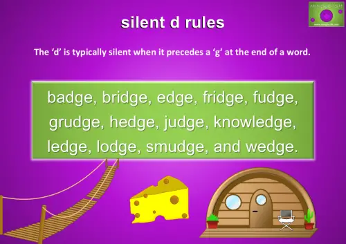 The ‘d’ is typically silent when it precedes a ‘g’ at the end of a word