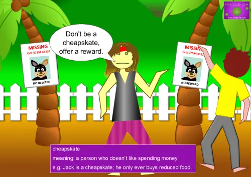 Cartoon showing two people near 'Missing' posters with 'No Reward,' and one says, 'Don't be a cheapskate, offer a reward.' Definition and example of 'cheapskate' included at the bottom.