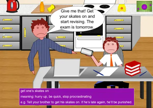 A cartoon scene in a kitchen shows one person standing and grabbing a smartphone from another seated at a table. The standing person says, "Give me that! Get your skates on and start revising. The exam is tomorrow." At the bottom, the phrase "get one’s skates on" is defined as "hurry up, be quick, stop procrastinating," with an example sentence: "Tell your brother to get his skates on. If he’s late again, he’ll be punished.