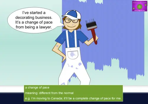 Cartoon painter with brush saying “It’s a change of pace from being a lawyer” – illustrating the idiom ‘a change of pace’.