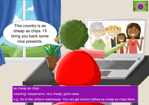 Illustration showing a person on a laptop saying “This country is as cheap as chips. I’ll bring you back some nice presents,” demonstrating the English idiom as cheap as chips.