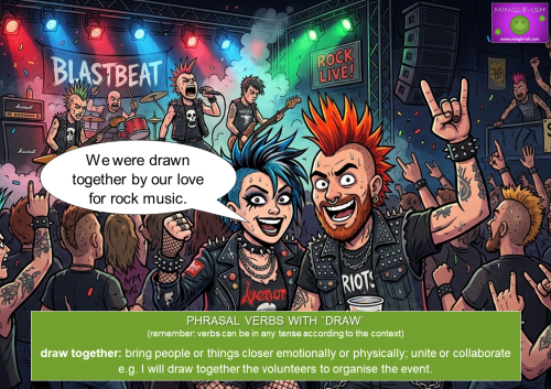 A punk rock couple with mohawks at a loud concert, featuring a speech bubble that says, "We were drawn together by our love for rock music," with an educational banner at the bottom defining the phrasal verb "draw together".