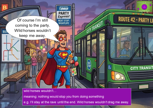 Cartoon illustration of a superhero man on the phone with a beer, used to explain the idiom "wild horses wouldn't..." on a language learning website.