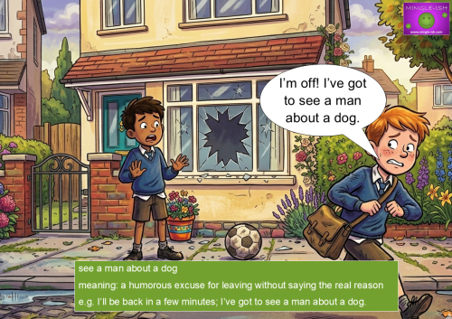“I’m off! I’ve got to see a man about a dog.” sounds natural and is exactly how the idiom is often used in spoken English