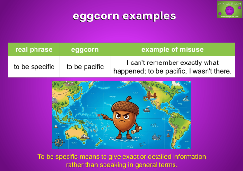To be specific and to be pacific eggcorns example